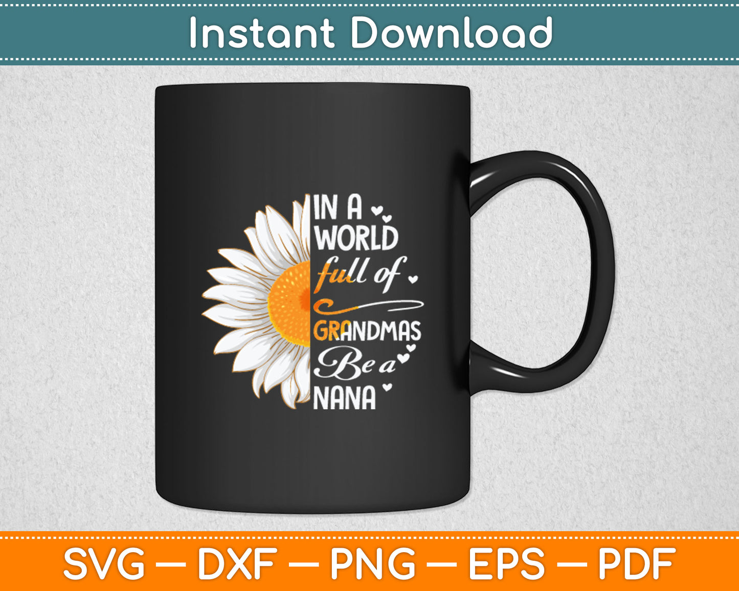 In a World Full of Grandmas Be a Nana Svg Digital Cutting File