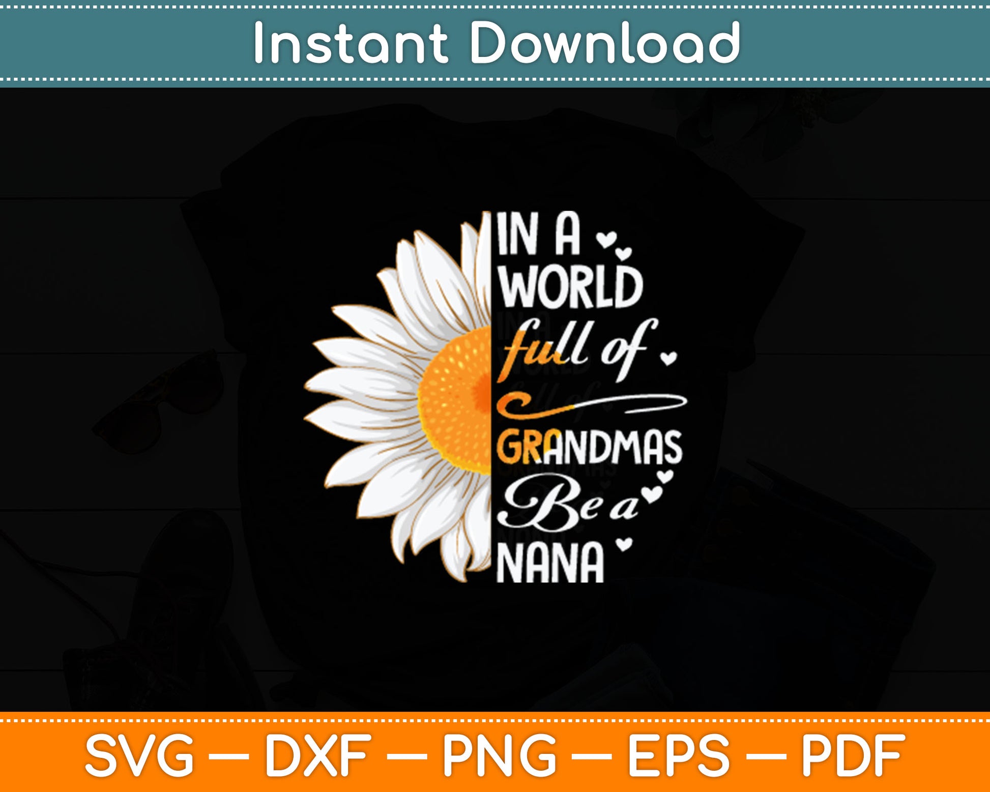 In a World Full of Grandmas Be a Nana Svg Digital Cutting File