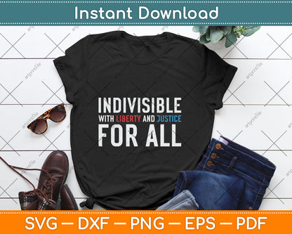 Indivisible With Liberty and Justice For All Svg Digital Cutting File