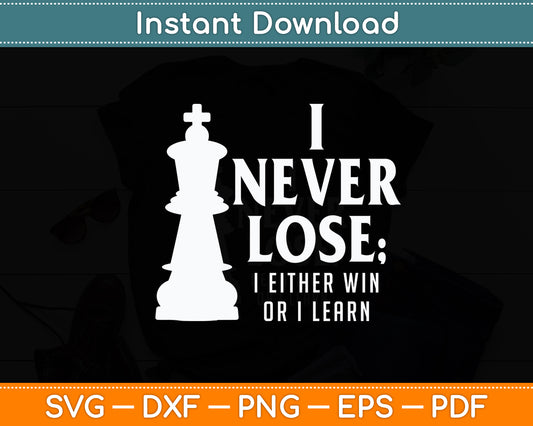 I Never Lose I Either Win Or Learn Classic Chess Svg Digital Cutting File