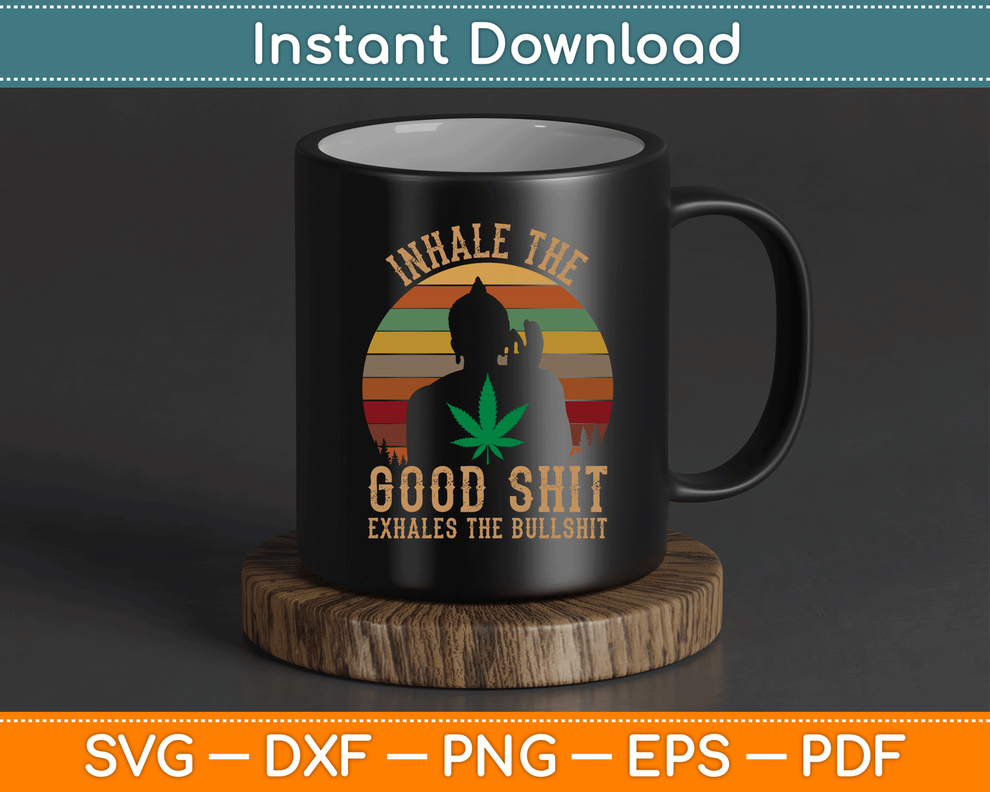 Inhale Good Shit Exhales Bullshit Weed Retro Cannabis Funny SVG Digital Cutting File