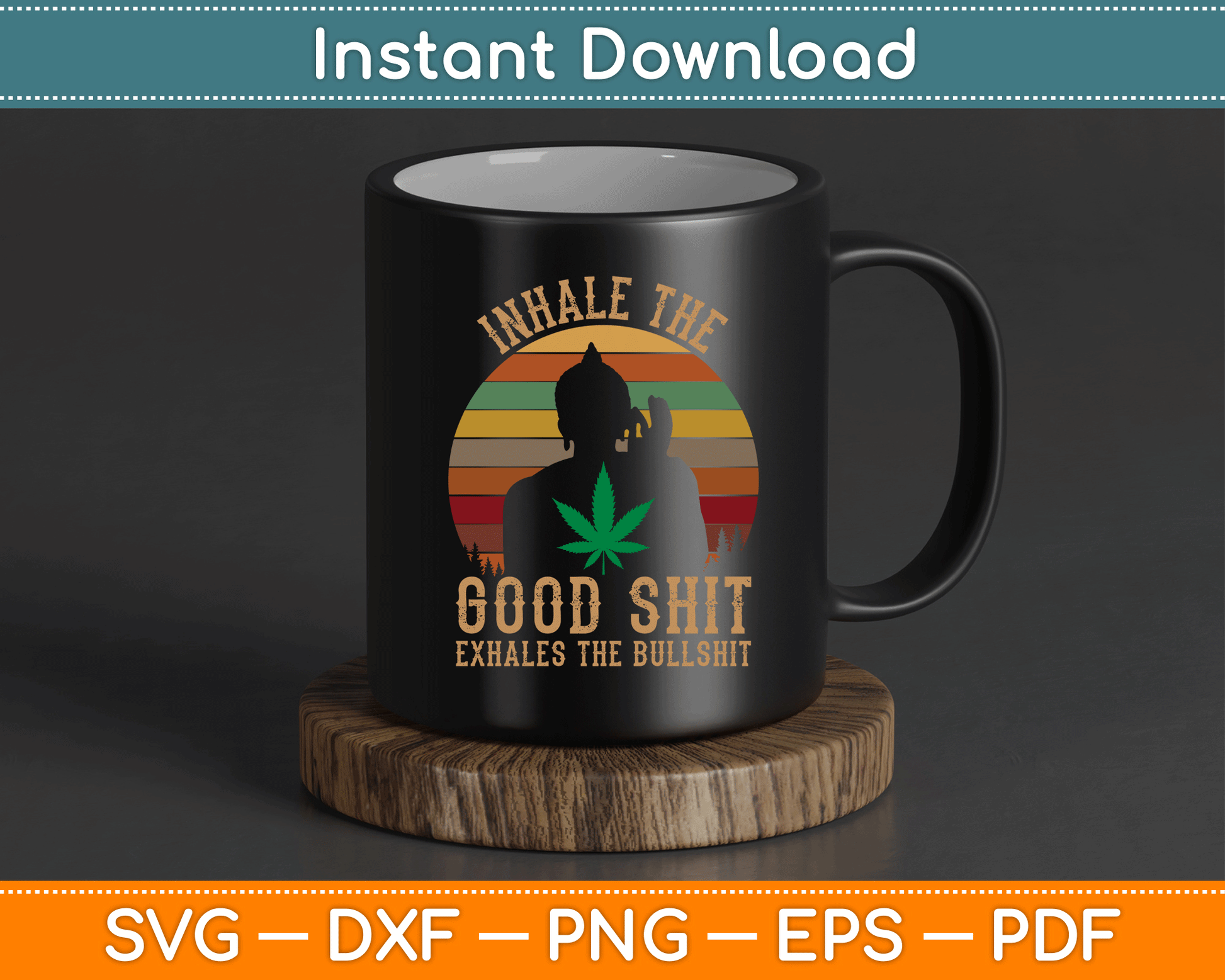 Inhale Good Shit Exhales Bullshit Weed Retro Cannabis Funny SVG Digital Cutting File