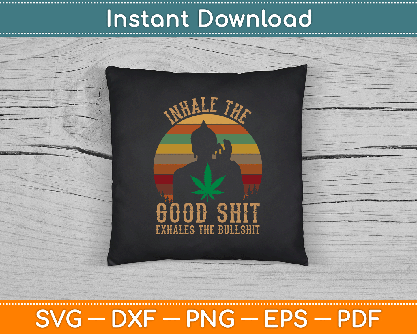 Inhale Good Shit Exhales Bullshit Weed Retro Cannabis Funny SVG Digital Cutting File