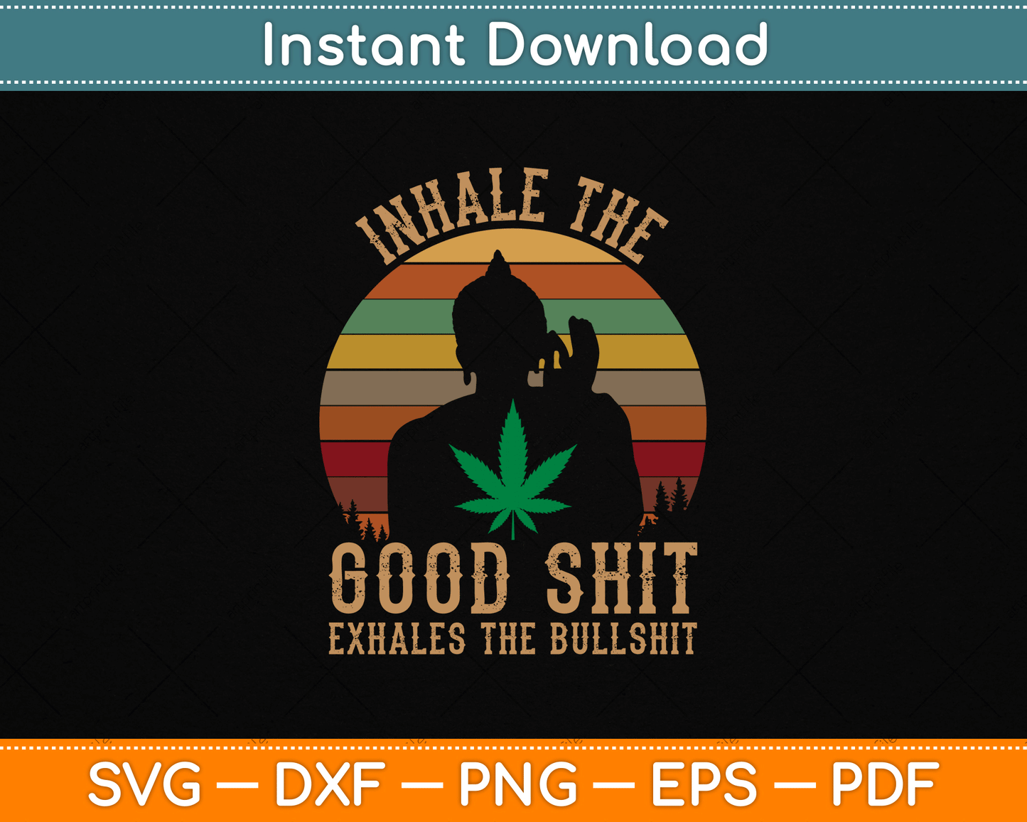 Inhale Good Shit Exhales Bullshit Weed Retro Cannabis Funny SVG Digital Cutting File