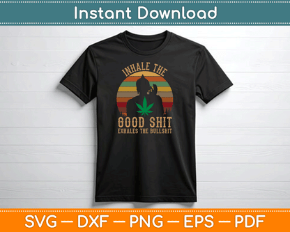 Inhale Good Shit Exhales Bullshit Weed Retro Cannabis Funny SVG Digital Cutting File