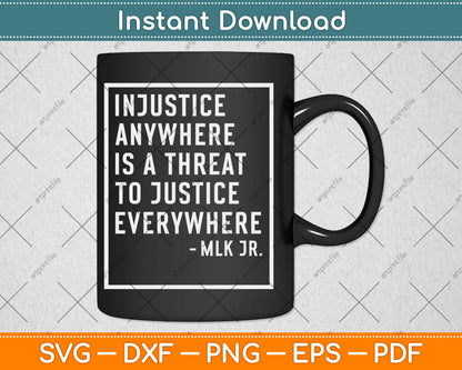 Injustice Anywhere Is A Threat To Justice Everywhere Quote Svg Digital Cutting File