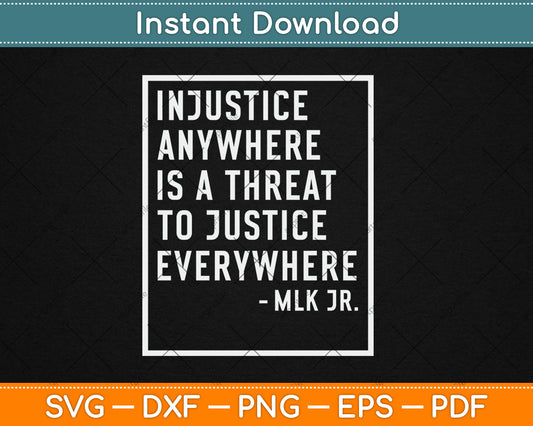 Injustice Anywhere Is A Threat To Justice Everywhere Quote Svg Digital Cutting File
