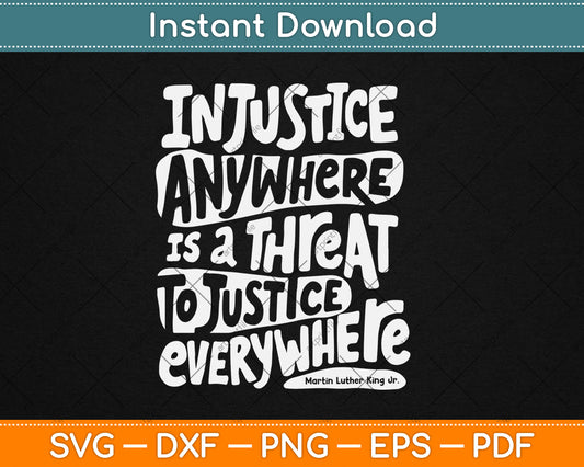 Injustice Anywhere Is A Threat To Justice Everywhere Svg Digital Cutting File