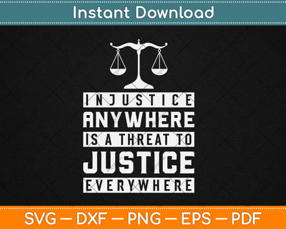 Injustice Anywhere Is A Threat To Justice Everywhere Svg Digital Cutting File