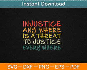 Injustice Anywhere Is A Threat To Justice Everywhere Svg Digital Cutting File