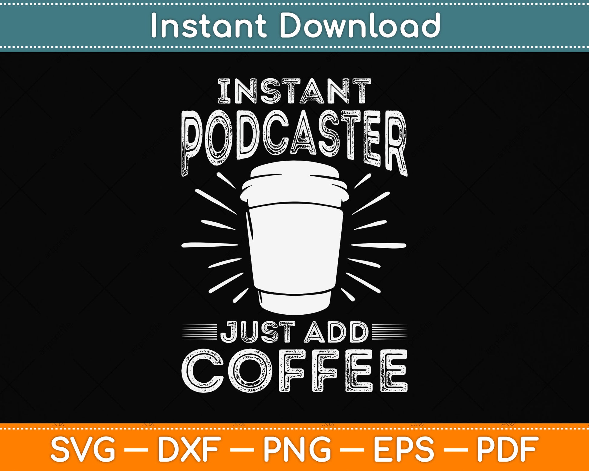 Instant Podcaster Just Add Coffee Svg Png Dxf Digital Cutting File