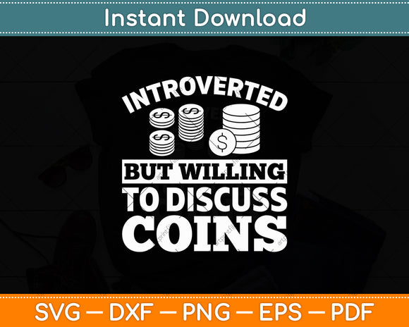 Introverted But Willing To Discuss Coins Svg Digital Cutting File