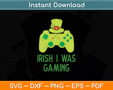 Irish I Was Gaming Game Controller St Patrick's Day Svg Digital Cutting File