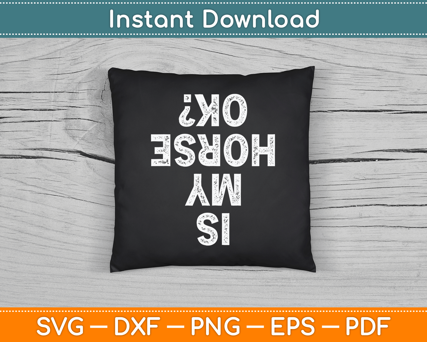 Is My Horse OK Horseback Riding Equestrian Lovers SVG Digital Cutting File