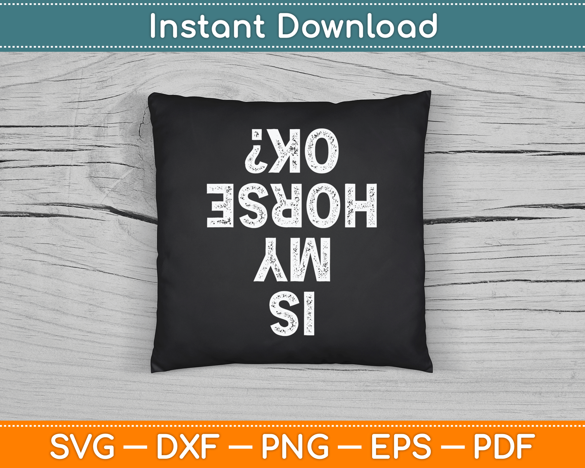 Is My Horse OK Horseback Riding Equestrian Lovers SVG Digital Cutting File