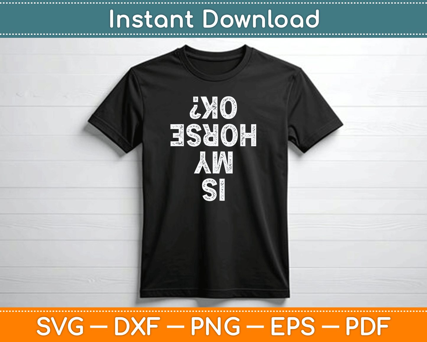 Is My Horse OK Horseback Riding Equestrian Lovers SVG Digital Cutting File