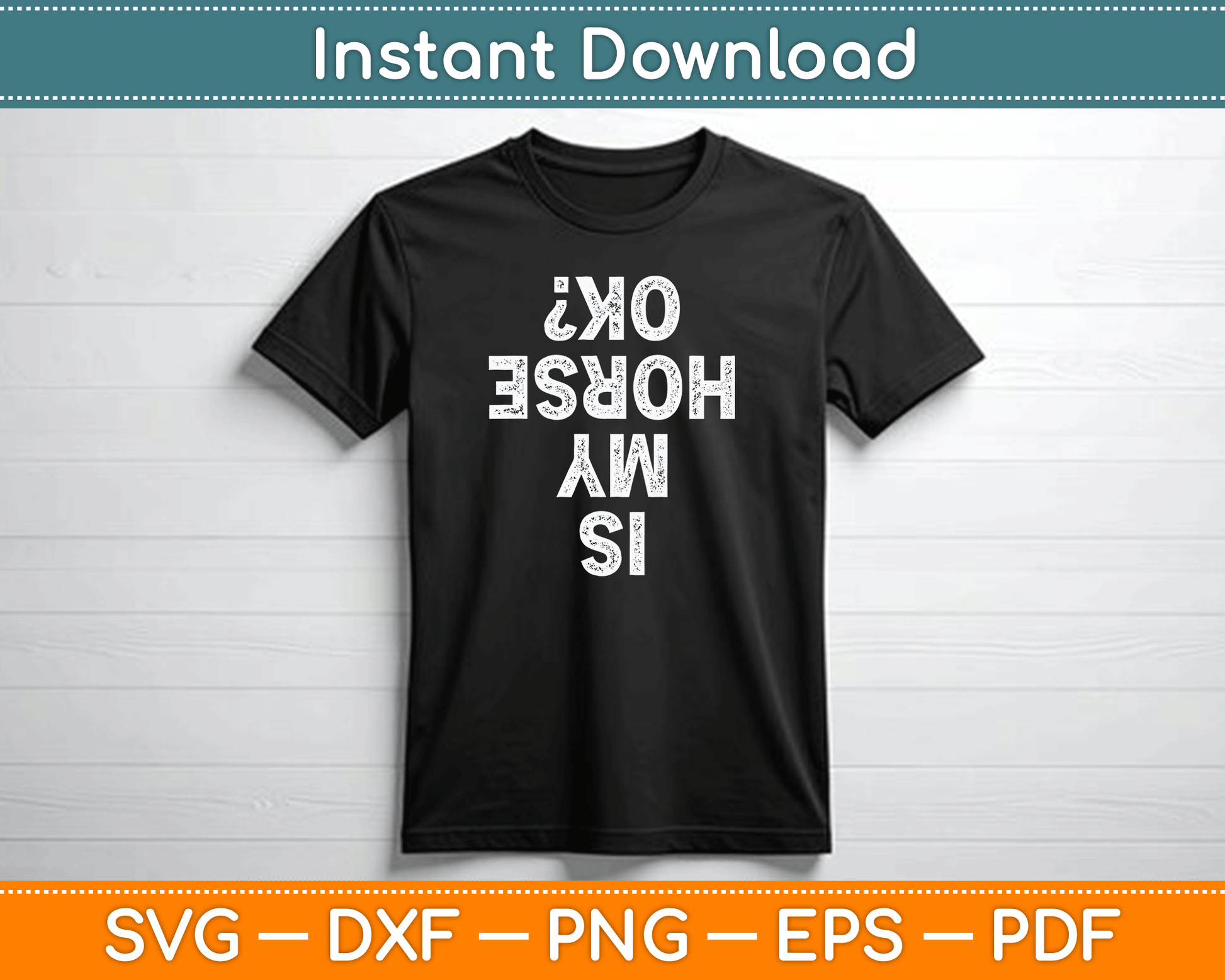 Is My Horse OK Horseback Riding Equestrian Lovers SVG Digital Cutting File