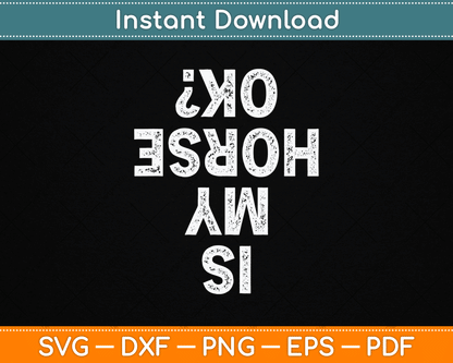 Is My Horse OK Horseback Riding Equestrian Lovers SVG Digital Cutting File