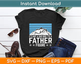 Is’t Not A Dad Bod Its A Father Figure Svg Digital Cutting File