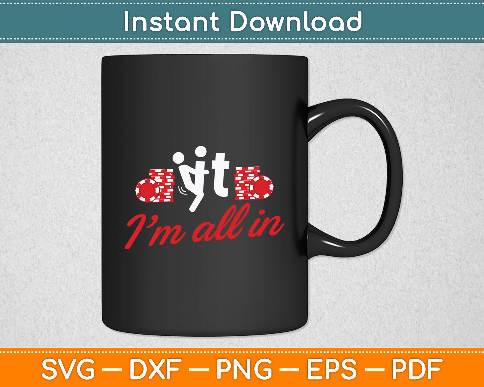 It I'm All - Funny Poker Card Player Casino Gambler Gambling Svg Digital Cutting File