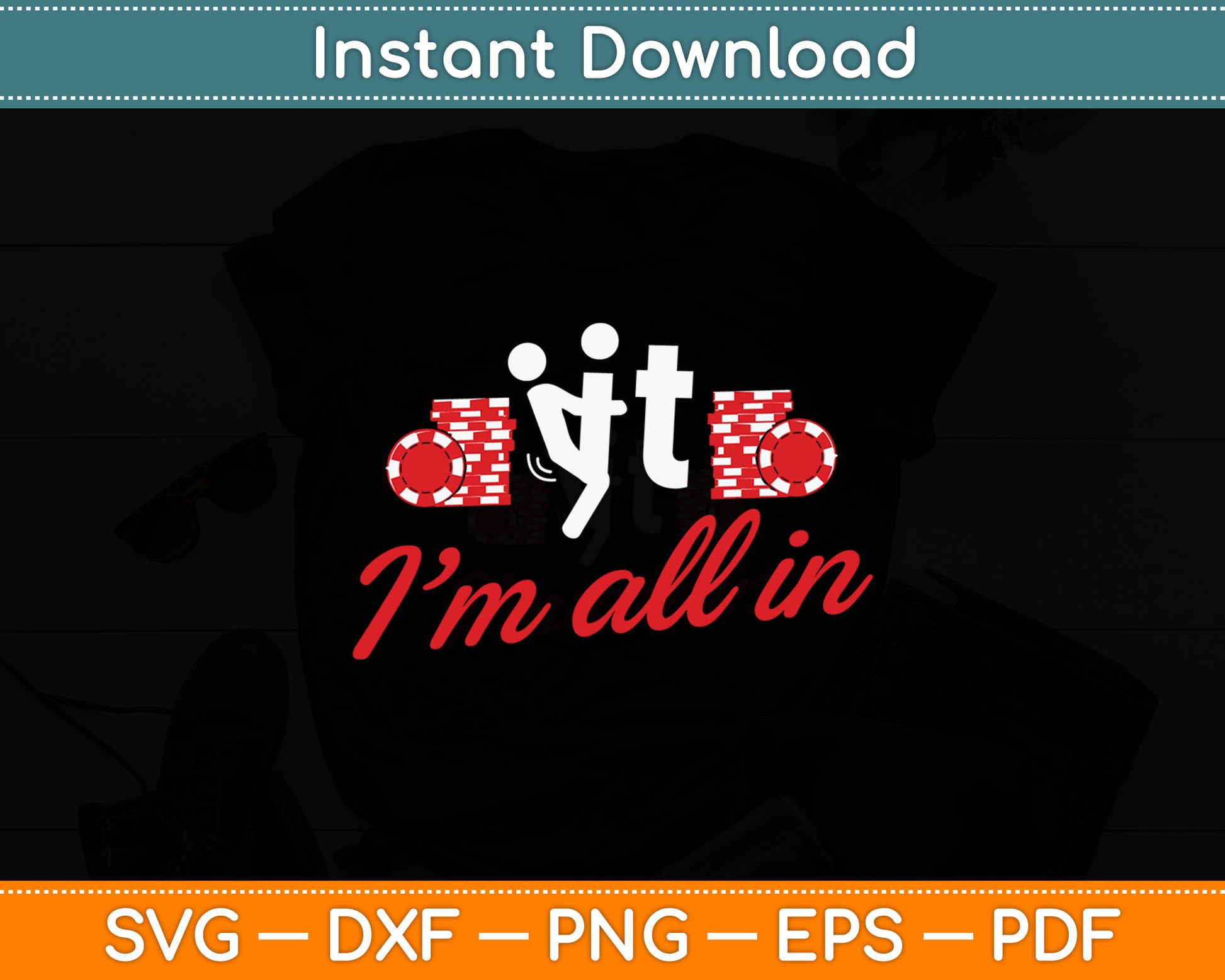 It I'm All - Funny Poker Card Player Casino Gambler Gambling Svg Digital Cutting File