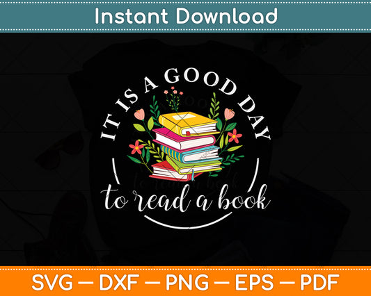 It Is A Good Day To Read A Book Svg Digital Cutting File