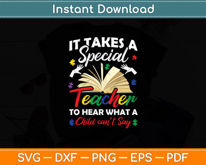 It Takes A Special Teacher To Hear What A Child Can't Say Svg Digital Cutting File