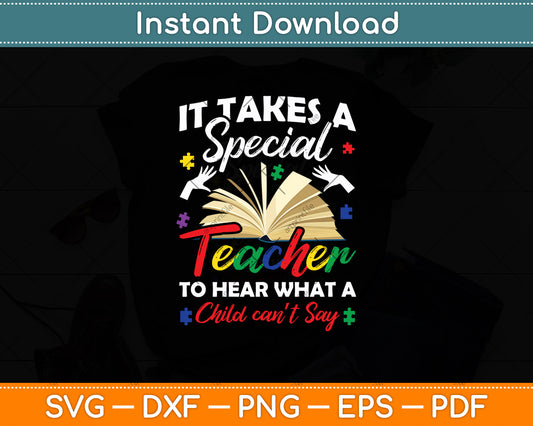 It Takes A Special Teacher To Hear What A Child Can't Say Svg Digital Cutting File