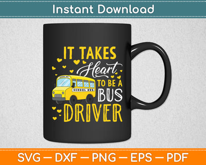 It Takes Heart To Be A Bus Driver Bus Driver Valentine Funny Svg Digital Cutting File