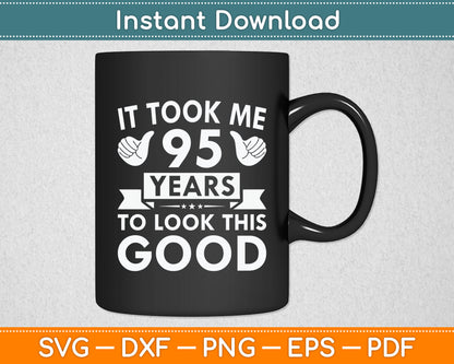 It Took Me 95 Years - Funny 95th Birthday Decorations Party Svg Digital Cutting File