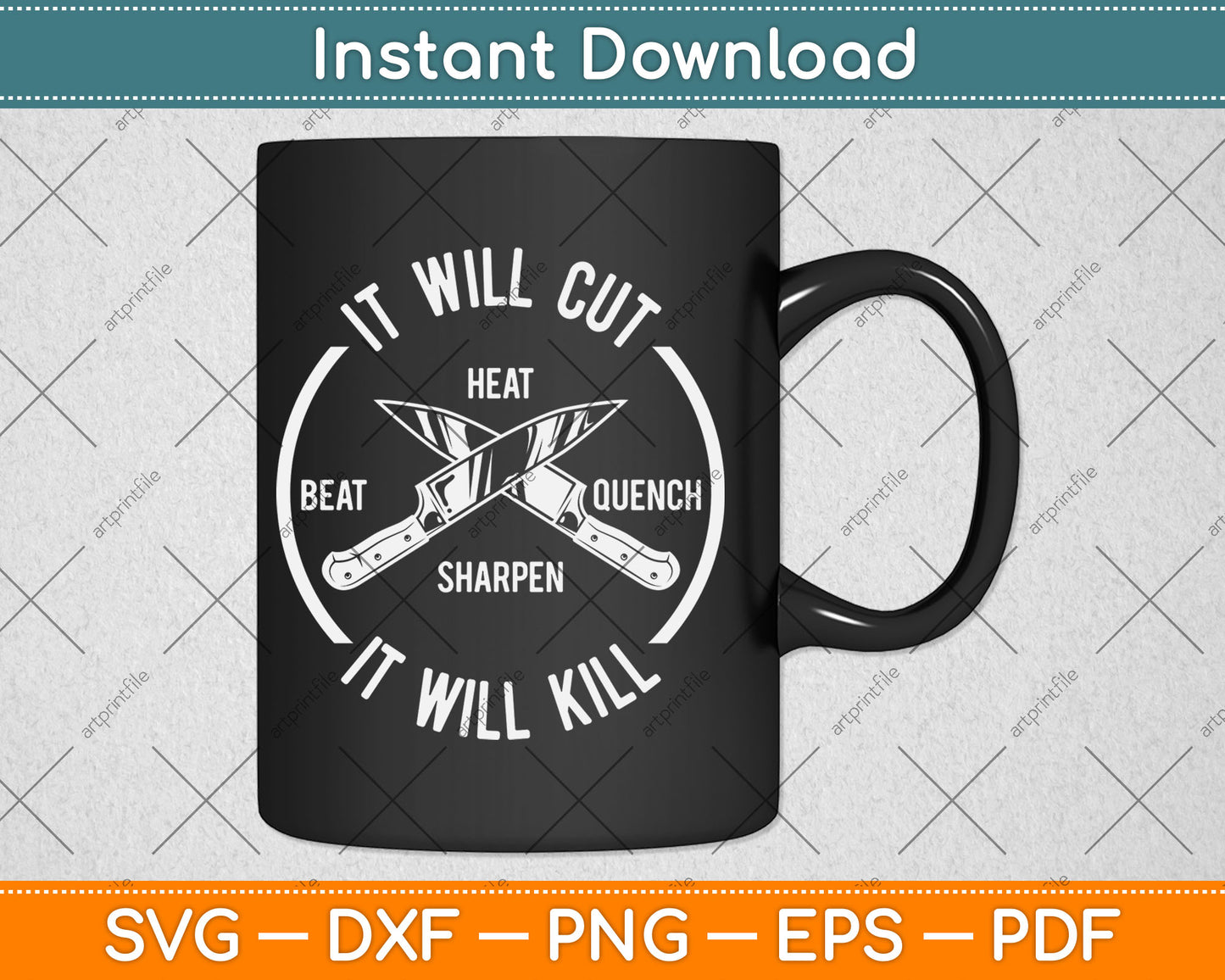 It Will Cut Heartbeat Quench Sharpen It Will Kill Svg Digital Cutting File