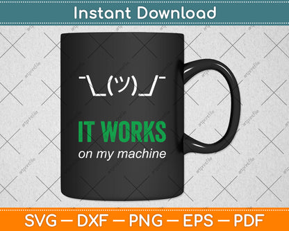 It Works On My Machine Programmer Funny Svg Digital Cutting File