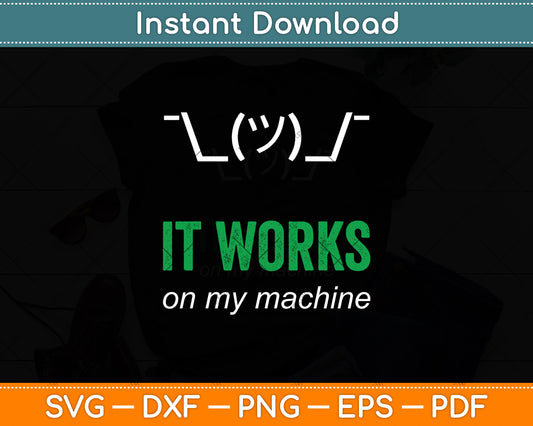 It Works On My Machine Programmer Funny Svg Digital Cutting File