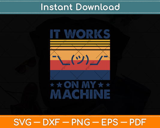 It Works On My Machine Programming Funny Svg Digital Cutting File