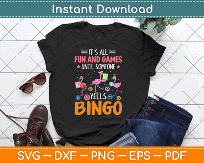 It's All Fun And Games Until Someone Yells Bingo SVG Digital Cutting File