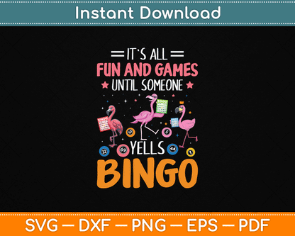 It's All Fun And Games Until Someone Yells Bingo SVG Digital Cutting File