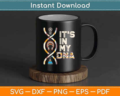 It's In My DNA Indigenous People's Day Native American SVG Digital Cutting File