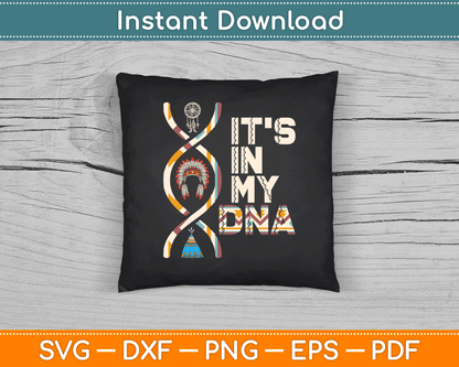 It's In My DNA Indigenous People's Day Native American SVG Digital Cutting File