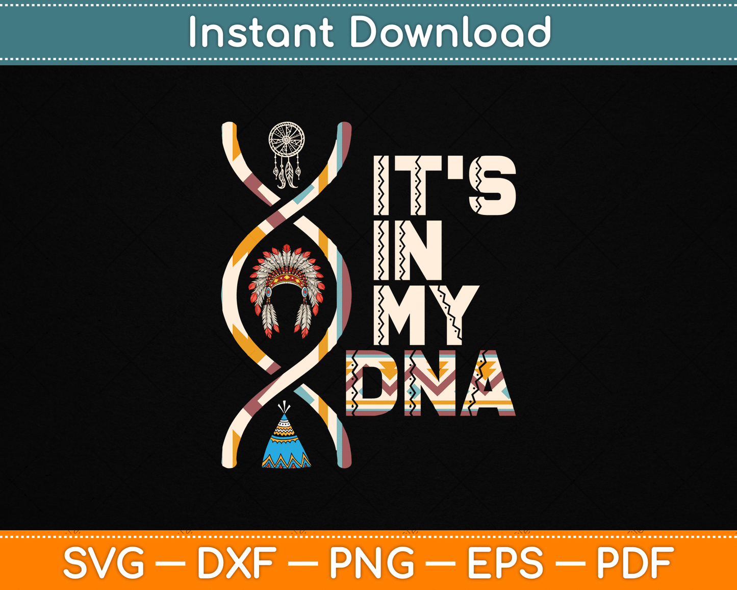 It's In My DNA Indigenous People's Day Native American SVG Digital Cutting File