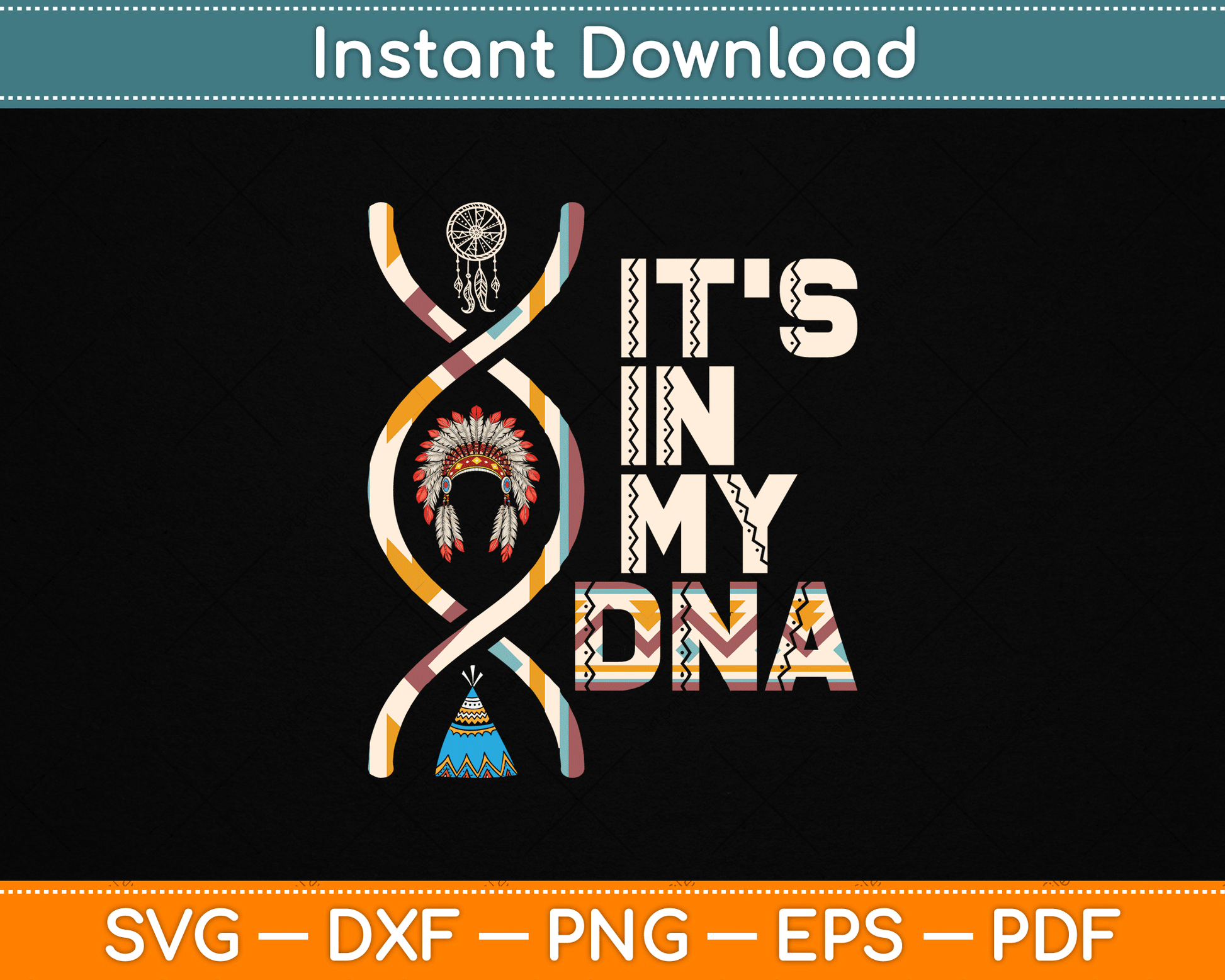 It's In My DNA Indigenous People's Day Native American SVG Digital Cutting File
