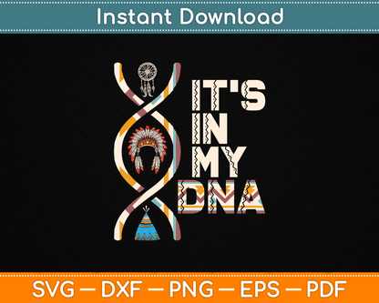 It's In My DNA Indigenous People's Day Native American SVG Digital Cutting File