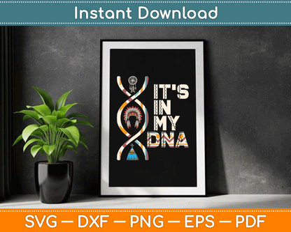 It's In My DNA Indigenous People's Day Native American SVG Digital Cutting File