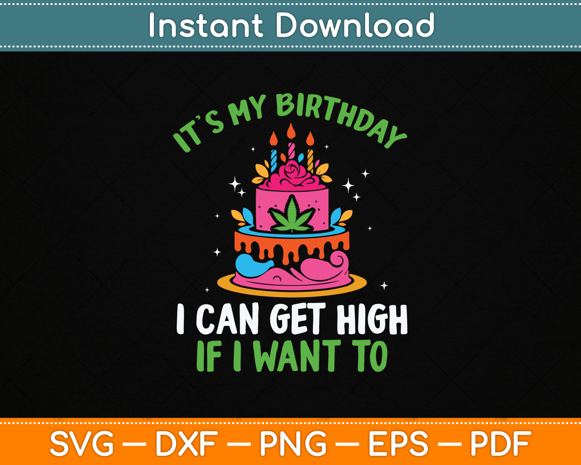 It’s My Birthday I Can Get High If I Want To Funny Marijuana SVG Digital Cutting File