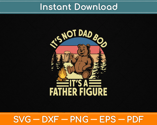 It’s Not A Dad It’s A Father Figure Funny SVG Digital File
