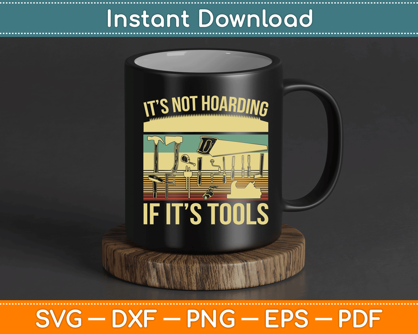 It’s Not Hoarding If It’s Tools Funny Woodworker SVG Digital Cutting File