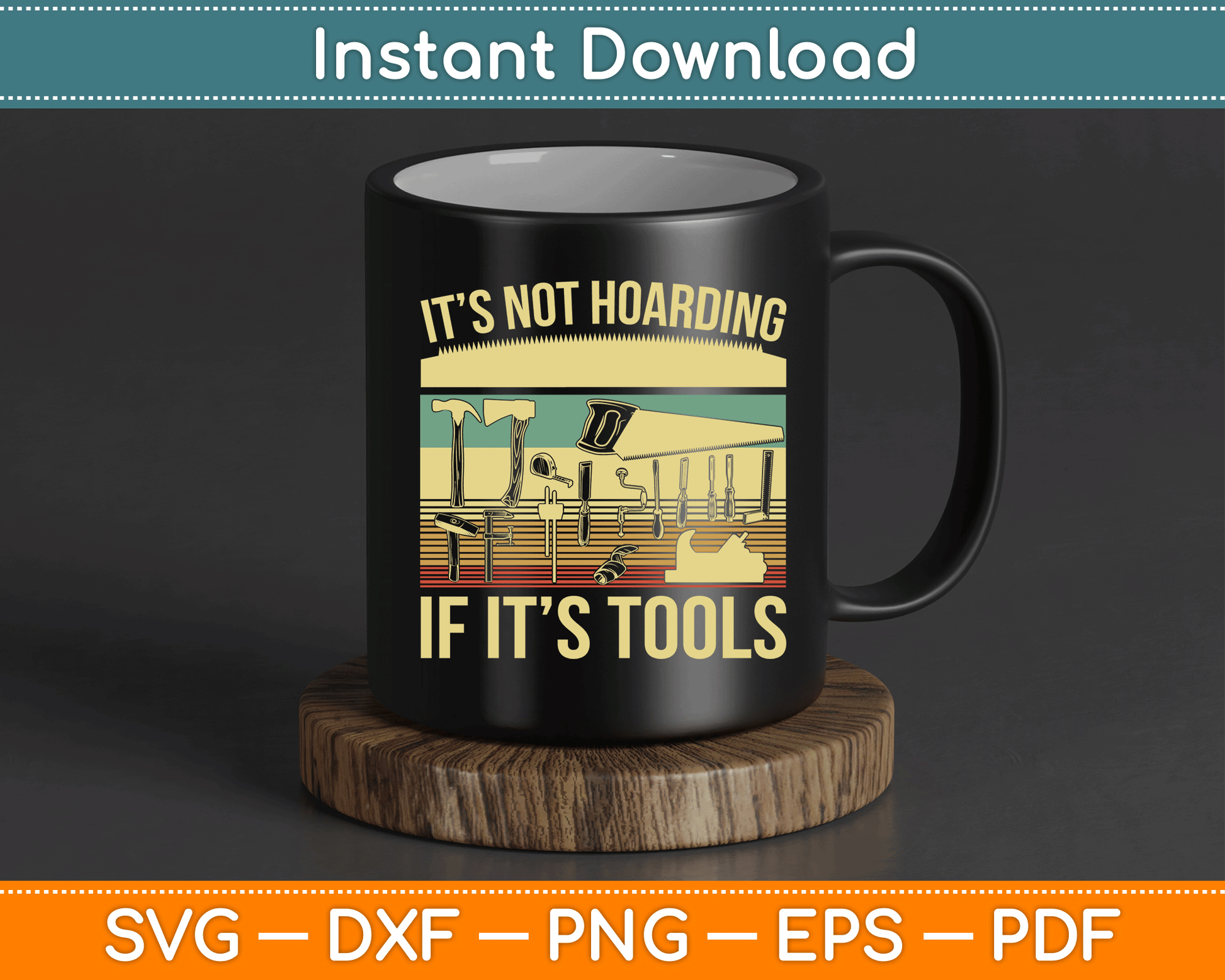 It’s Not Hoarding If It’s Tools Funny Woodworker SVG Digital Cutting File
