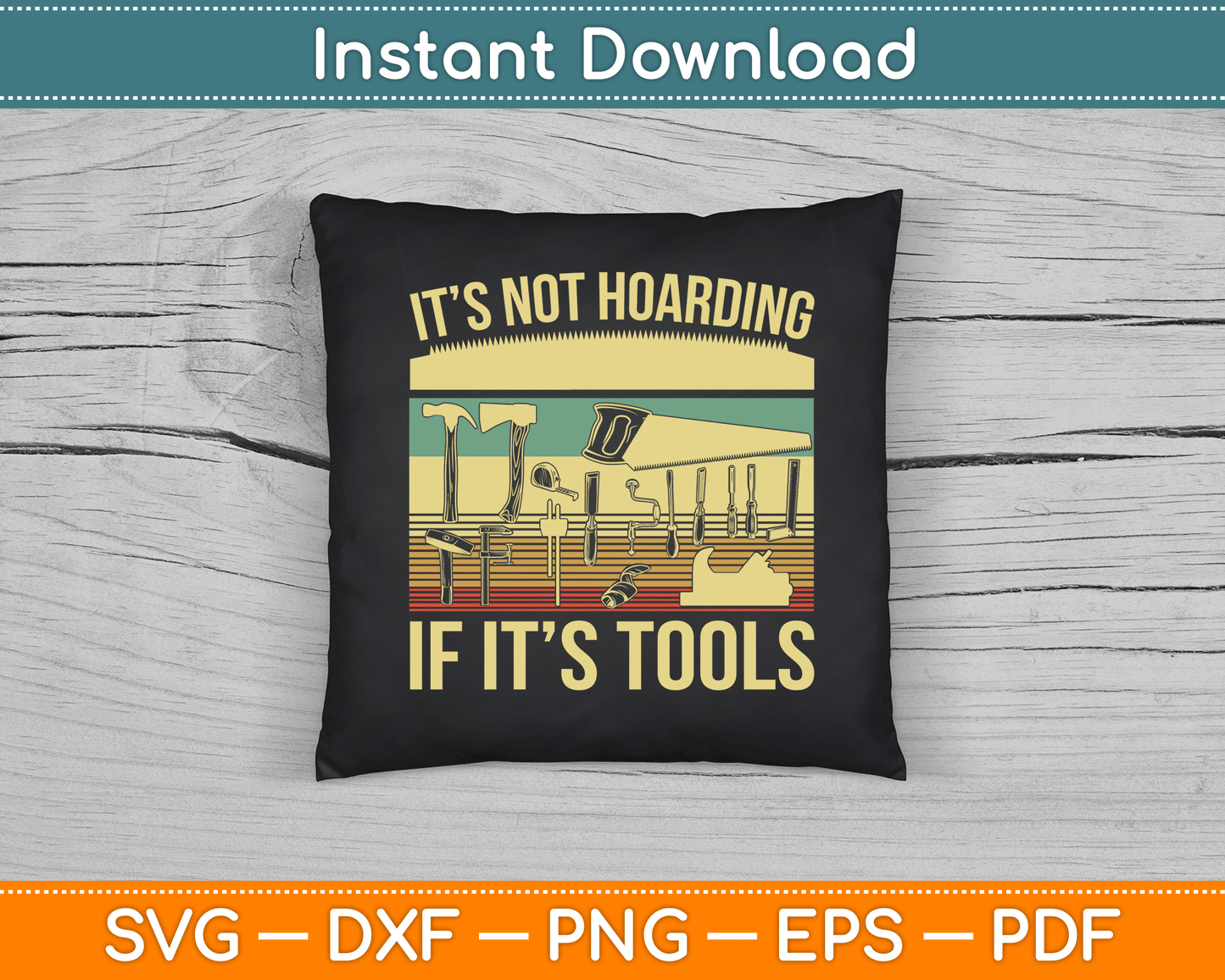 It’s Not Hoarding If It’s Tools Funny Woodworker SVG Digital Cutting File