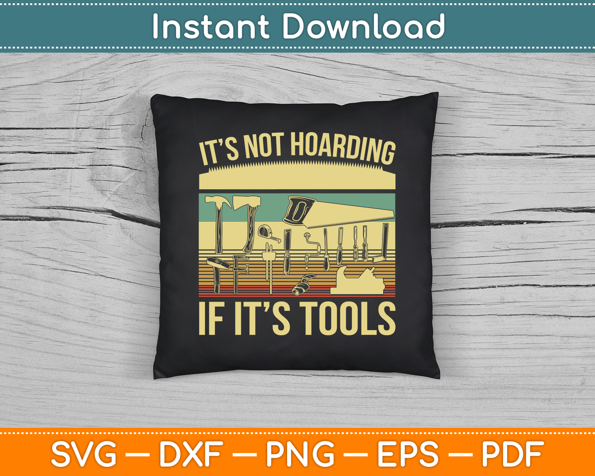 It’s Not Hoarding If It’s Tools Funny Woodworker SVG Digital Cutting File