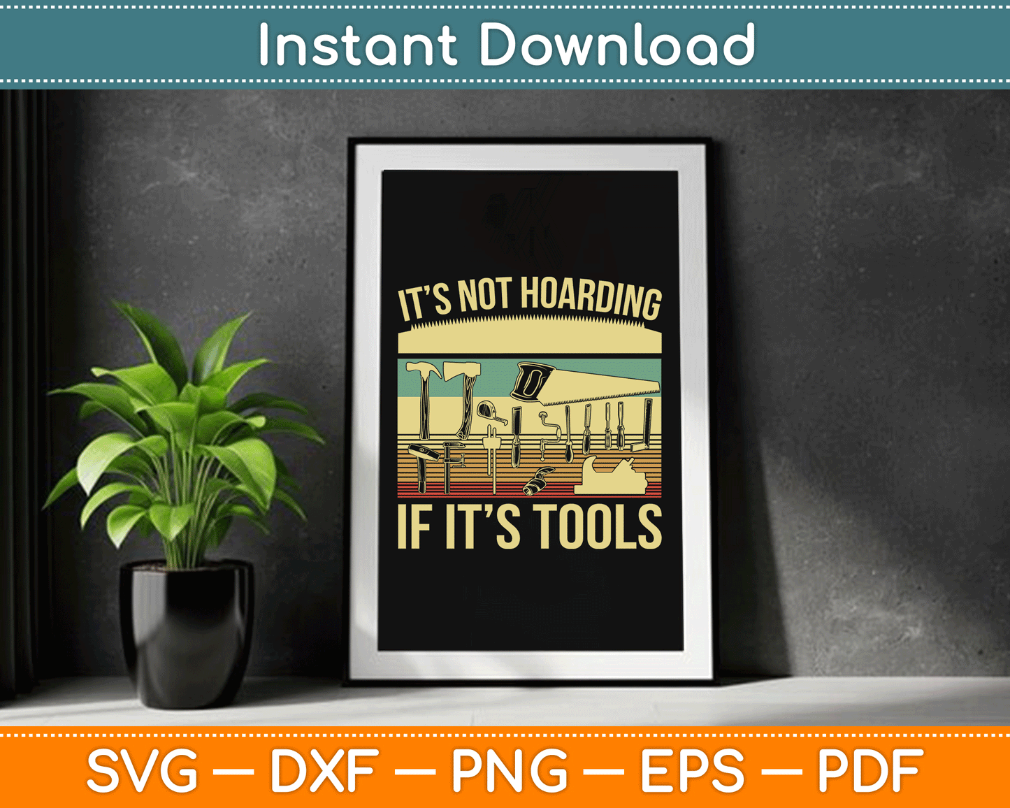 It’s Not Hoarding If It’s Tools Funny Woodworker SVG Digital Cutting File