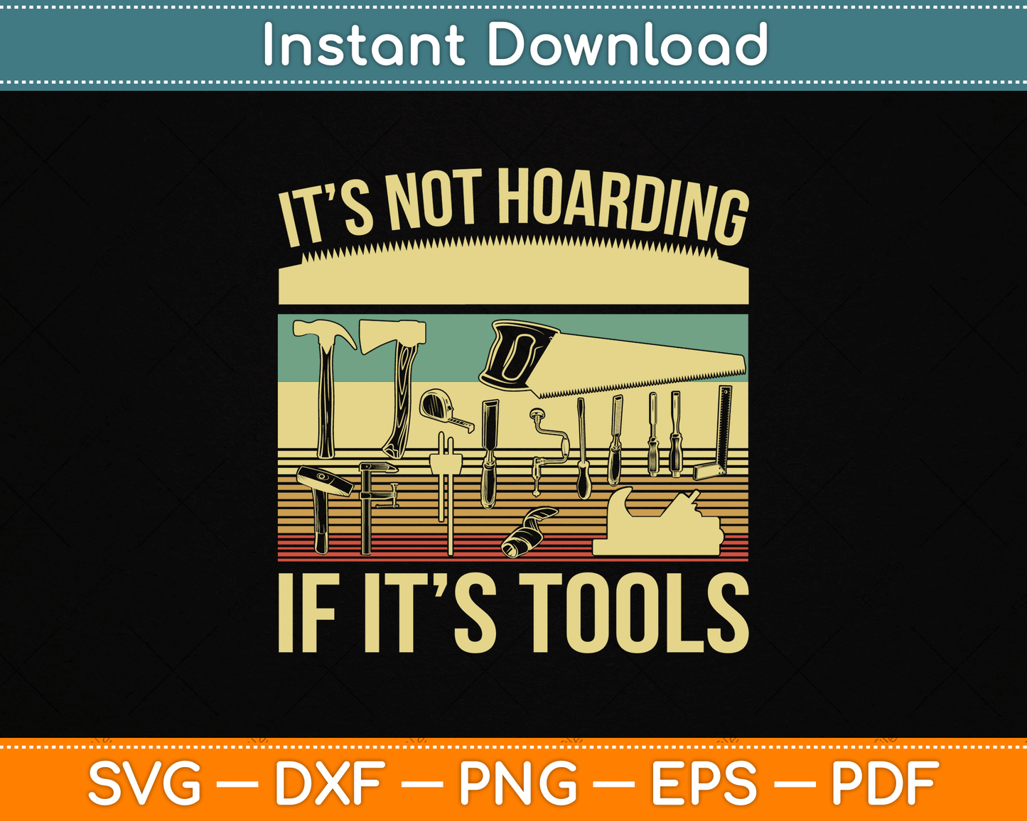 It’s Not Hoarding If It’s Tools Funny Woodworker SVG Digital Cutting File